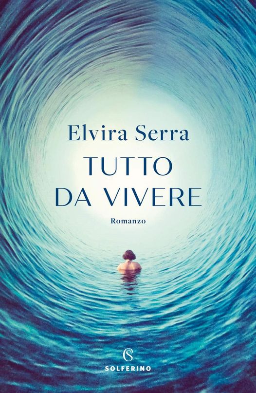 L’ultimo libro di Elvira Serra: “Tutto da vivere”