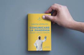 Il nuovo libro di Davide Ippolito dedicato al periodo all’attuale emergenza sanitaria: “Comunicare la Pandemia”