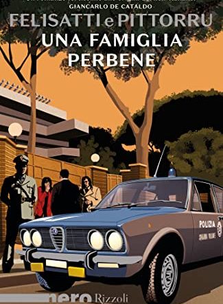 Un romanzo noir di Massimo Felisatti e Fabio Pittorru: “Una famiglia perbene”
