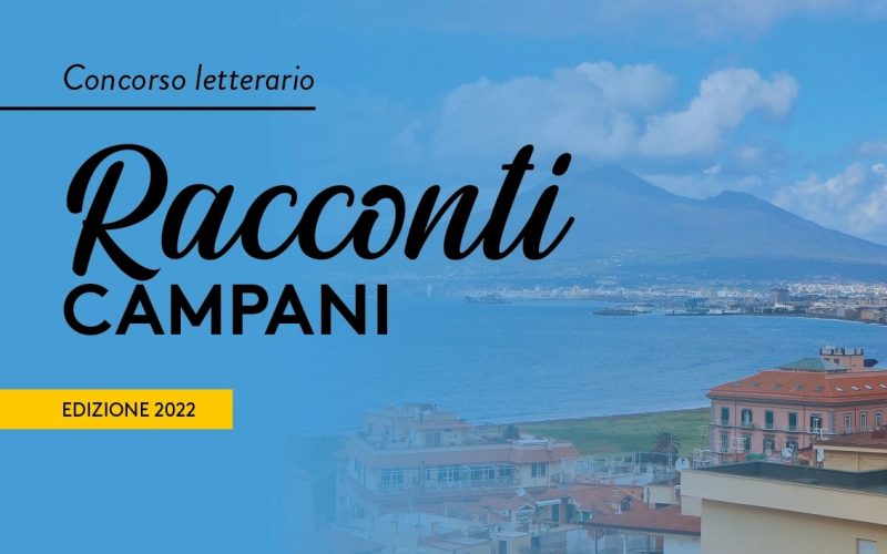 CONCORSO LETTERARIO “RACCONTI CAMPANI 2022” – HISTORICA EDIZIONI