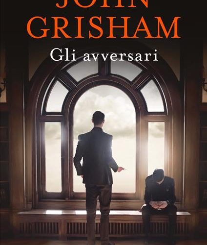 L’ultima pubblicazione di John Grisham: Gli Avversari