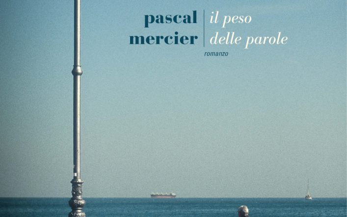 Il nuovo capolavoro letterario di Pascal Mercier: “Il peso delle parole”