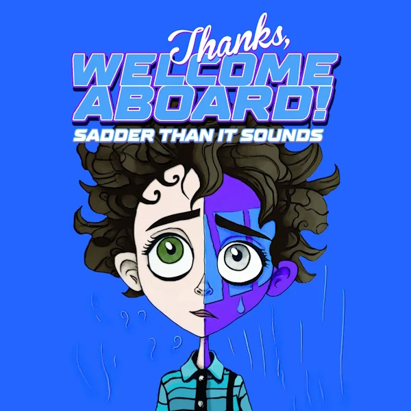 Il nuovo singolo dei Thanks, Welcome Aboard!:  “Sadder than it sounds”