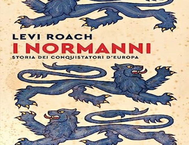 Il nuovo libro del Professor Levi Roach: “I normanni. Storia dei conquistatori d’Europa”