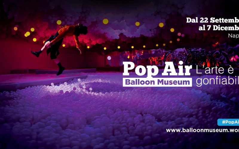 Sogni gonfiabili con il Balloon Museum Pop Air – L’arte è gonfiabile alla Mostra d’Oltremare di Napoli
