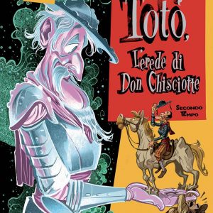 Arriva la seconda parte della maestosa graphic novel: “TOTÒ, L’EREDE DI DON CHISCIOTTE”.