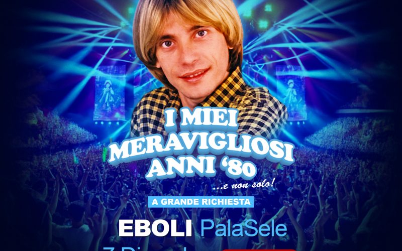 NINO D’ANGELO RADDOPPIA LA DATA DE “I MIEI MERAVIGLIOSI ANNI ’80…e non” AD EBOLI