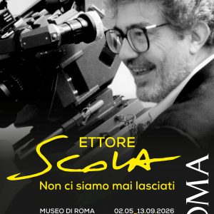 ETTORE SCOLA: “Non ci siamo mai lasciati” al Museo di Roma a Palazzo Braschi