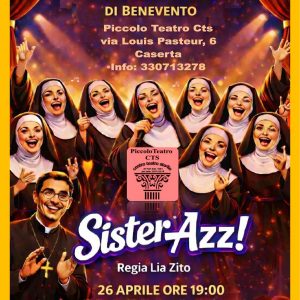 Il Piccolo Teatro Cts chiude la stagione con “Sister…azz”