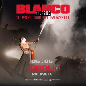 DOMANI SERA AL PALASELE DI EBOLI BLANCO: “IL PRIMO TOUR NEI PALAZZETTI “